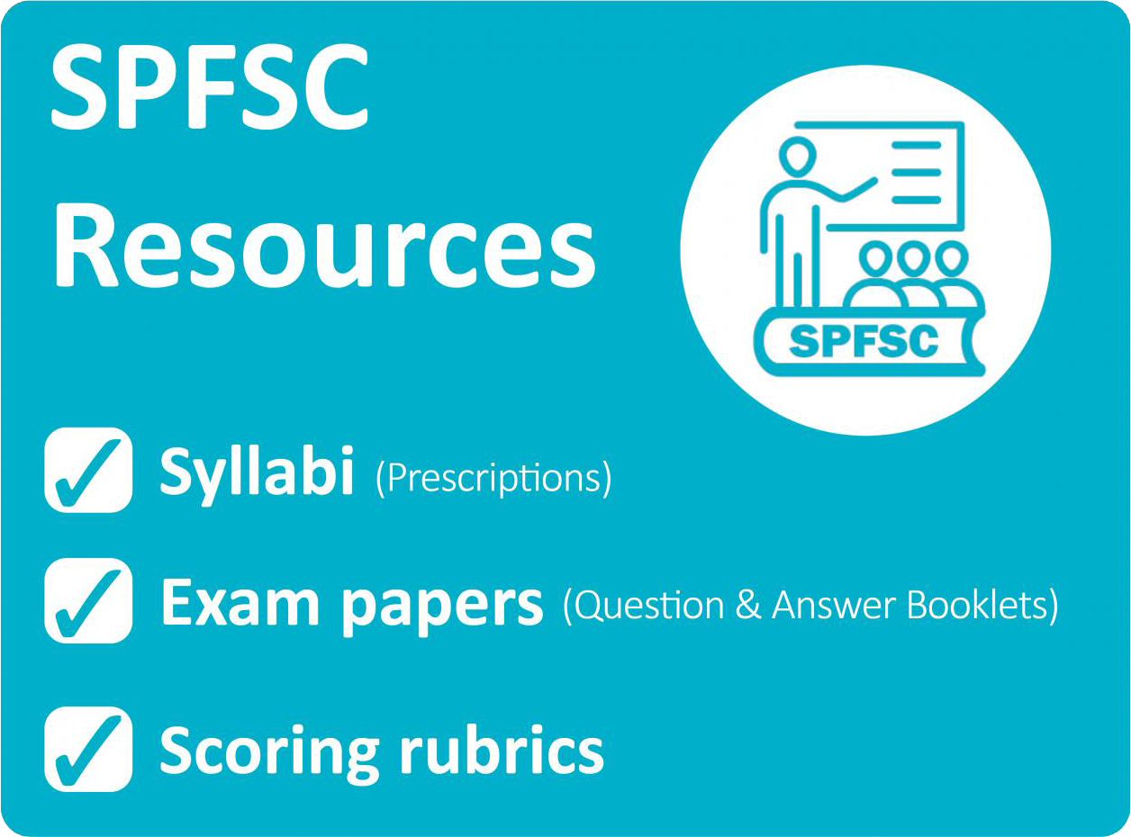 SPFSC Resources: syllabi (prescriptions), Exam Papers (question and answer booklets), Scoring Rubrics